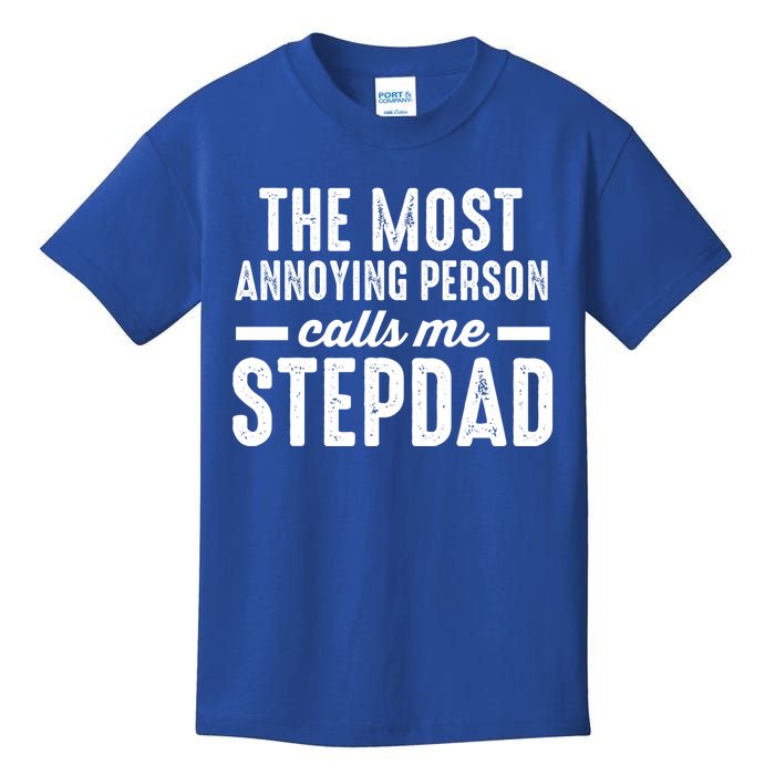 The Most Annoying Person Calles Me Stepdad Stepdad Great Gift Kids T-Shirt