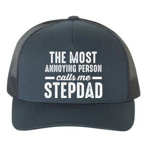 The Most Annoying Person Calles Me Stepdad Stepdad Great Gift Yupoong Adult 5-Panel Trucker Hat