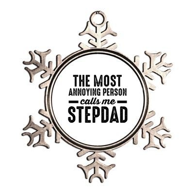 The Most Annoying Person Calles Me Stepdad Stepdad Great Gift Metallic Star Ornament