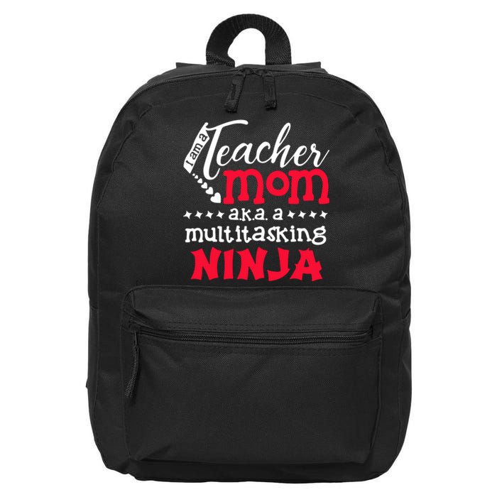 Teacher Mom AKA A Multitasking Ninja Mother's Day Gift 16 in Basic Backpack