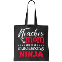 Teacher Mom AKA A Multitasking Ninja Mother's Day Gift Tote Bag