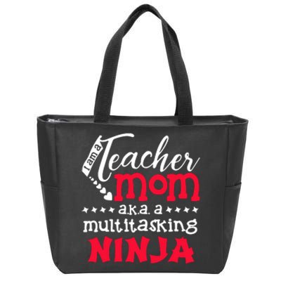 Teacher Mom AKA A Multitasking Ninja Mother's Day Gift Zip Tote Bag