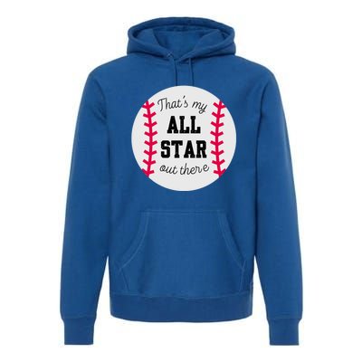 ThatS My All Star Baseball Cool Gift For Moms On Game Day Gift Premium Hoodie