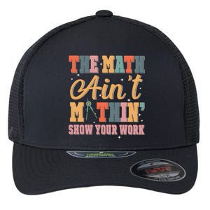 The Math AinT Mathin Meme Flexfit Unipanel Trucker Cap