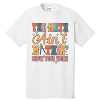 The Math AinT Mathin Meme Tall T-Shirt