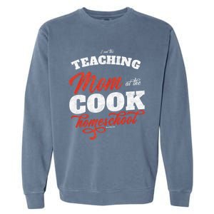 Teaching Mom At The Cook Homeschool Gift Mom Teacher Gift Garment-Dyed Sweatshirt