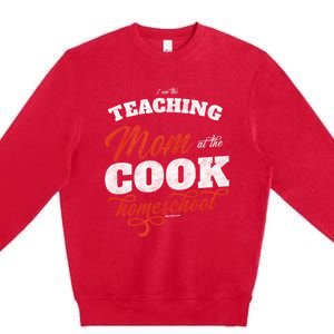 Teaching Mom At The Cook Homeschool Gift Mom Teacher Gift Premium Crewneck Sweatshirt