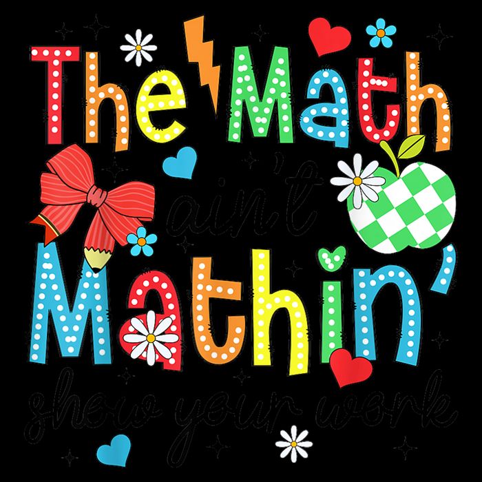 The Math AinT Mathin Show Your Work Impact Tech Backpack