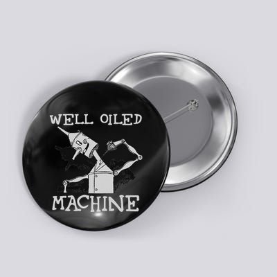 Tin Man Art Well Oiled Machine Retro Wizard Of Oz Button