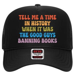 Tell Me A Time In History When It Was The Good Guys Banning High Crown Mesh Back Trucker Hat