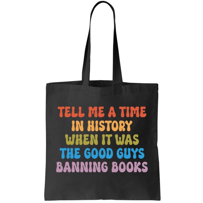 Tell Me A Time In History When It Was The Good Guys Banning Tote Bag