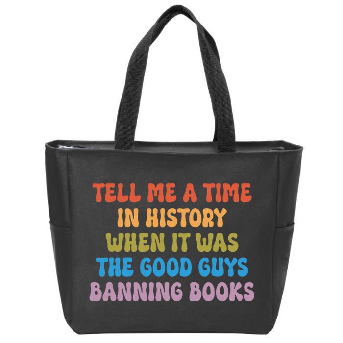 Tell Me A Time In History When It Was The Good Guys Banning Zip Tote Bag