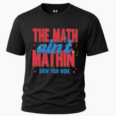 The Math Aint Mathin Meme Show Your Work Math Teacher Performance Shirt