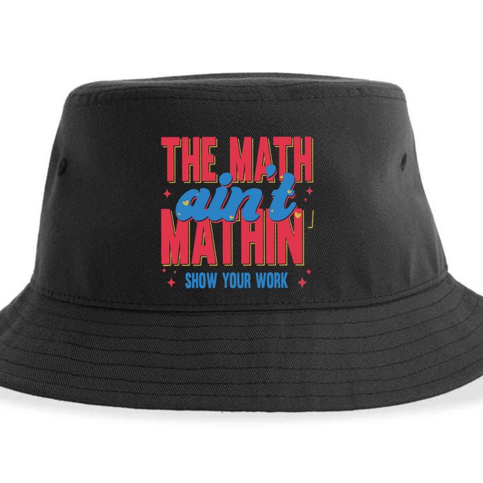 The Math Aint Mathin Meme Show Your Work Math Teacher Sustainable Bucket Hat