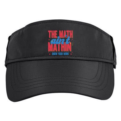 The Math Aint Mathin Meme Show Your Work Math Teacher Adult Drive Performance Visor
