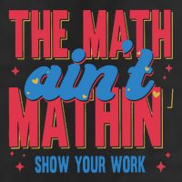 The Math Aint Mathin Meme Show Your Work Math Teacher Adult Drive Performance Visor