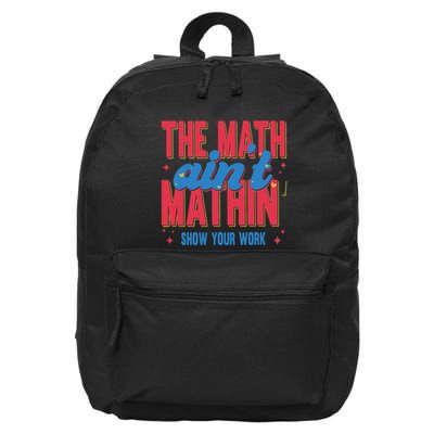 The Math Aint Mathin Meme Show Your Work Math Teacher 16 in Basic Backpack