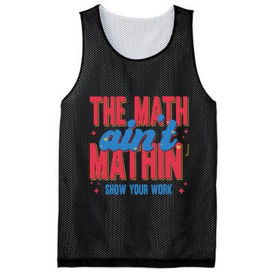 The Math Aint Mathin Meme Show Your Work Math Teacher Mesh Reversible Basketball Jersey Tank
