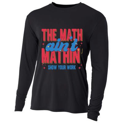 The Math Aint Mathin Meme Show Your Work Math Teacher Cooling Performance Long Sleeve Crew