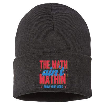The Math Aint Mathin Meme Show Your Work Math Teacher Sustainable Knit Beanie