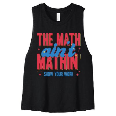 The Math Aint Mathin Meme Show Your Work Math Teacher Women's Racerback Cropped Tank