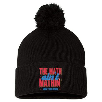 The Math Aint Mathin Meme Show Your Work Math Teacher Pom Pom 12in Knit Beanie