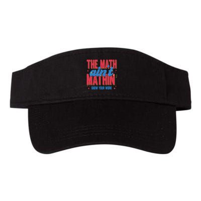 The Math Aint Mathin Meme Show Your Work Math Teacher Visor