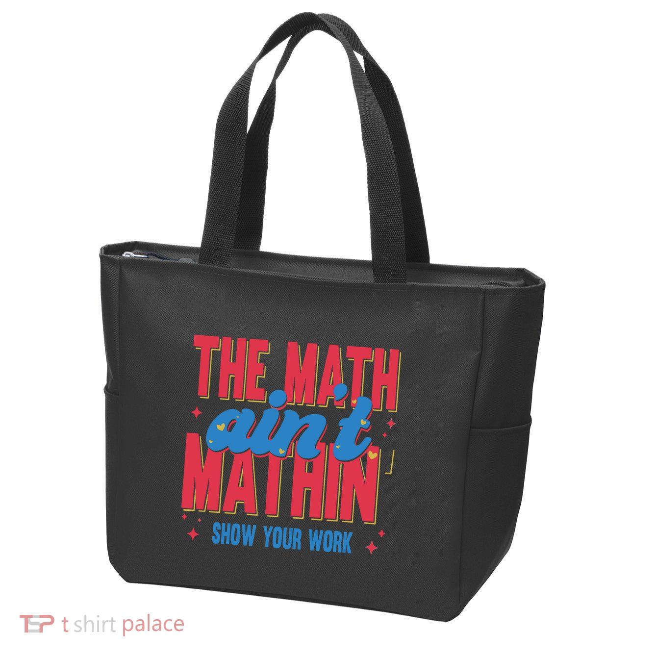 The Math Aint Mathin Meme Show Your Work Math Teacher Zip Tote Bag