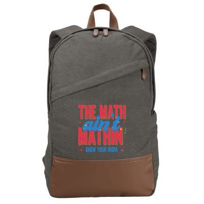 The Math Aint Mathin Meme Show Your Work Math Teacher Cotton Canvas Backpack