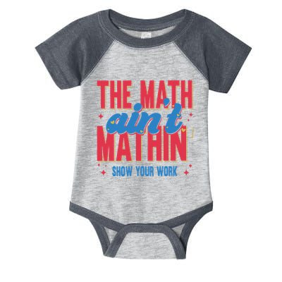 The Math Aint Mathin Meme Show Your Work Math Teacher Infant Baby Jersey Bodysuit