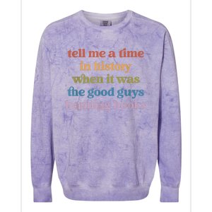 Tell Me A Time In History When It Was Good Guys Banning Book Colorblast Crewneck Sweatshirt