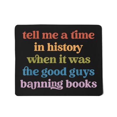 Tell Me A Time In History When It Was Good Guys Banning Book Mousepad