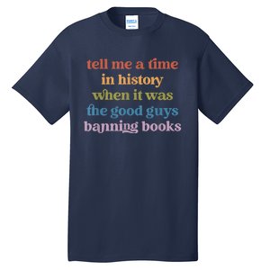 Tell Me A Time In History When It Was Good Guys Banning Book Tall T-Shirt