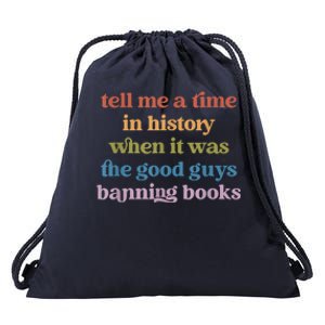 Tell Me A Time In History When It Was Good Guys Banning Book Drawstring Bag