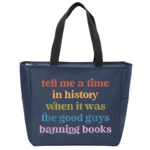 Tell Me A Time In History When It Was Good Guys Banning Book Zip Tote Bag