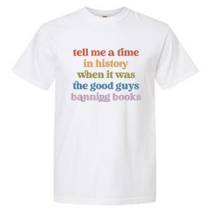 Tell Me A Time In History When It Was Good Guys Banning Book Garment-Dyed Heavyweight T-Shirt