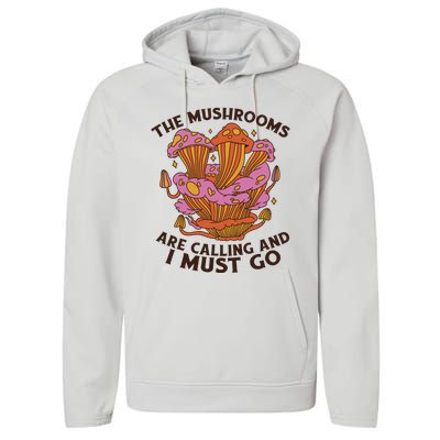 The Mushrooms Are Calling And I Must Go Funny Performance Fleece Hoodie