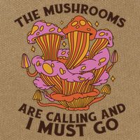 The Mushrooms Are Calling And I Must Go Funny Cotton Canvas Backpack