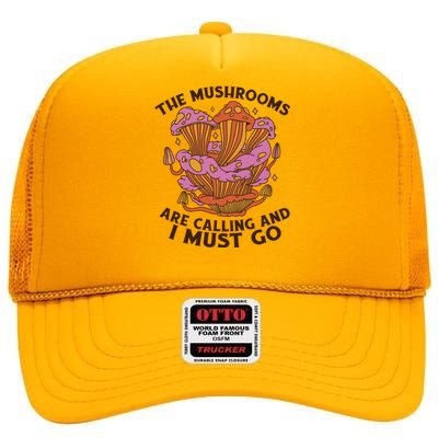 The Mushrooms Are Calling And I Must Go Funny High Crown Mesh Back Trucker Hat