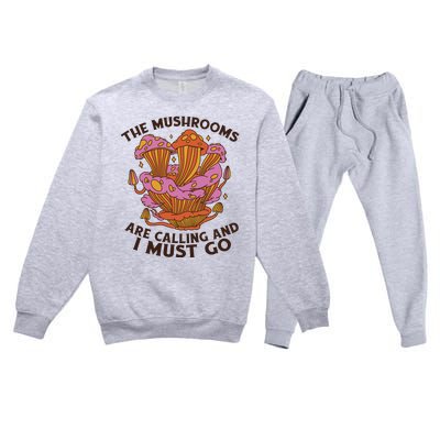 The Mushrooms Are Calling And I Must Go Funny Premium Crewneck Sweatsuit Set