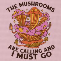 The Mushrooms Are Calling And I Must Go Funny 25L Jumbo Tote