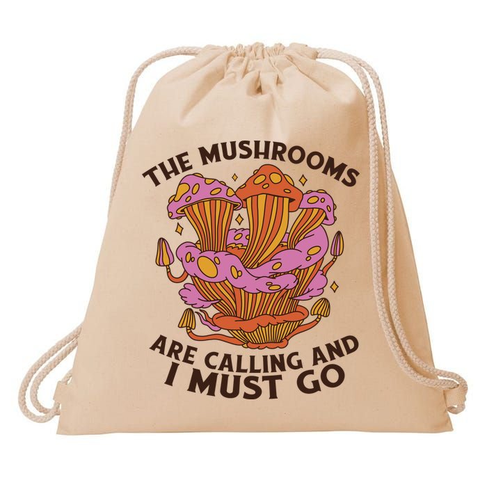 The Mushrooms Are Calling And I Must Go Funny Drawstring Bag