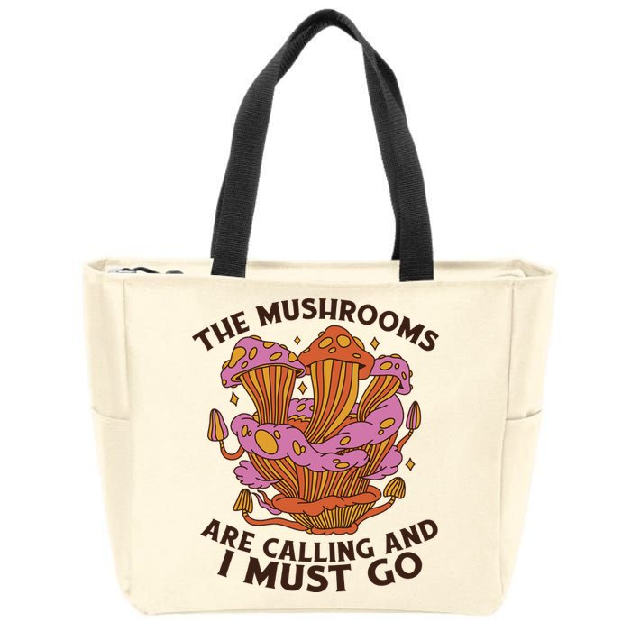 The Mushrooms Are Calling And I Must Go Funny Zip Tote Bag