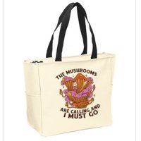 The Mushrooms Are Calling And I Must Go Funny Zip Tote Bag
