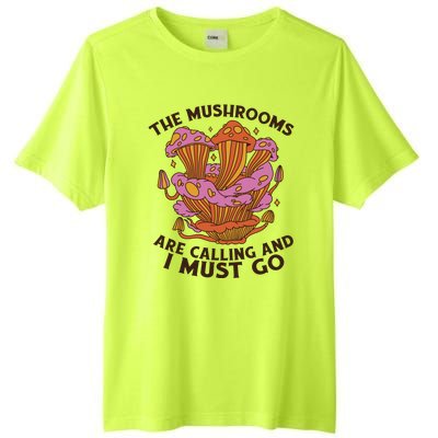 The Mushrooms Are Calling And I Must Go Funny Tall Fusion ChromaSoft Performance T-Shirt