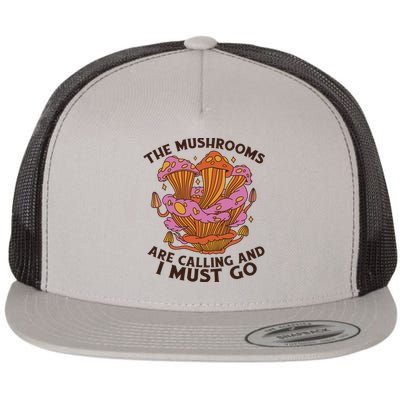 The Mushrooms Are Calling And I Must Go Funny Flat Bill Trucker Hat