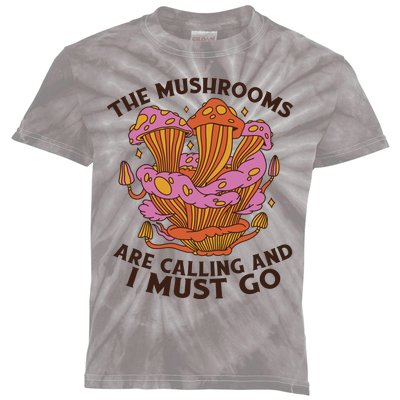 The Mushrooms Are Calling And I Must Go Funny Kids Tie-Dye T-Shirt