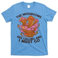 The Mushrooms Are Calling And I Must Go Funny T-Shirt