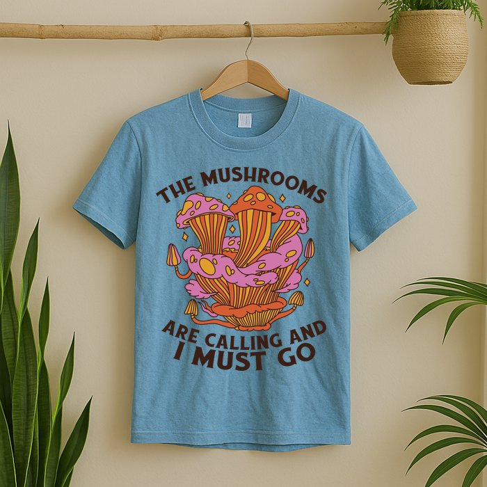 The Mushrooms Are Calling And I Must Go Funny T-Shirt