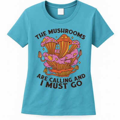 The Mushrooms Are Calling And I Must Go Funny Womens T-Shirt